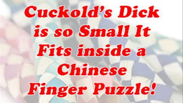 Cuckold's Dick is so Small It Fits in a Chinese Finger Puzzle!