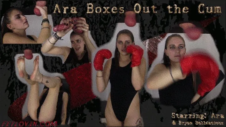 Ara Boxes Out the Cum