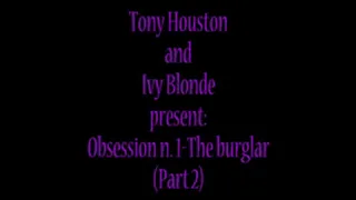 Obsession n.1-The burglar(Part 2)