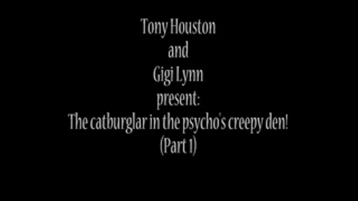 The catburglar in the psycho's creepy den!(Part1)- Quicktime