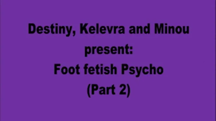 Foot fetish Psycho (Part 2)-Quicktime