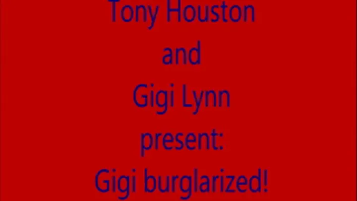 Gigi burglarized! (Part 1)