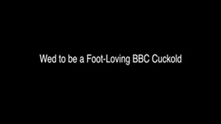 Wed to a Foot-Loving Cuckold, Dating a BBC