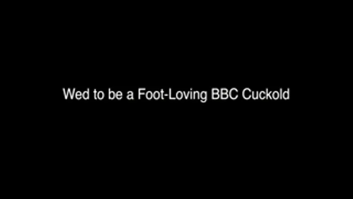 Wed to a Foot-Loving Cuckold, Dating a BBC