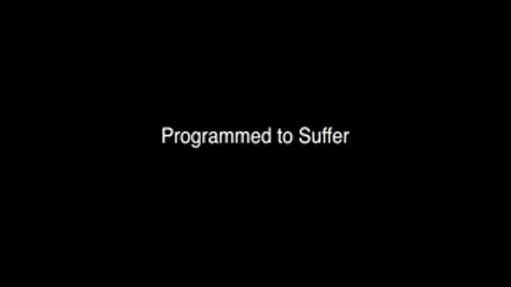 Programmed to Suffer