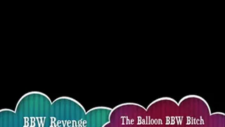 BBW Revenge - The Balloon BBW Bitch