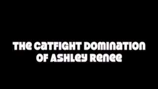 The Cat Fight Domination of Ashley Renee