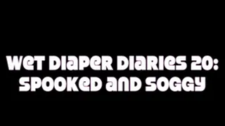 Wet Diaper Diaries 20 - Spooked and Soggy with Candle Boxxx
