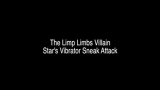 The Limbs Villain - Star's Vibrator Sneak Attack