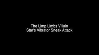 The Limbs Villain - Star's Vibrator Sneak Attack