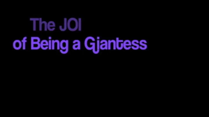 The JOI of Being a Giantess