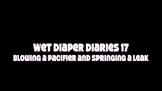 Wet Diaper Diaries 18 - Blowing a Pacifier and Springing a Leak