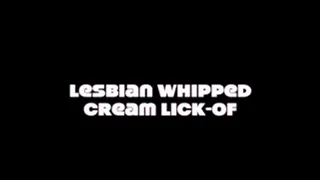 Lesbian Whipped Cream Lick-Off