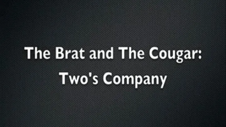 The Brat and the Cougar- Two's Company