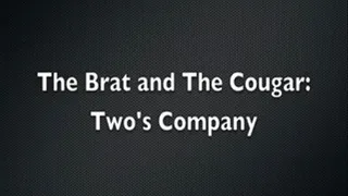 The Brat and the Cougar- Two's Company