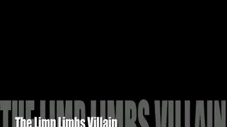 The Limbs Villain - Don't Take Drinks From Strangers!