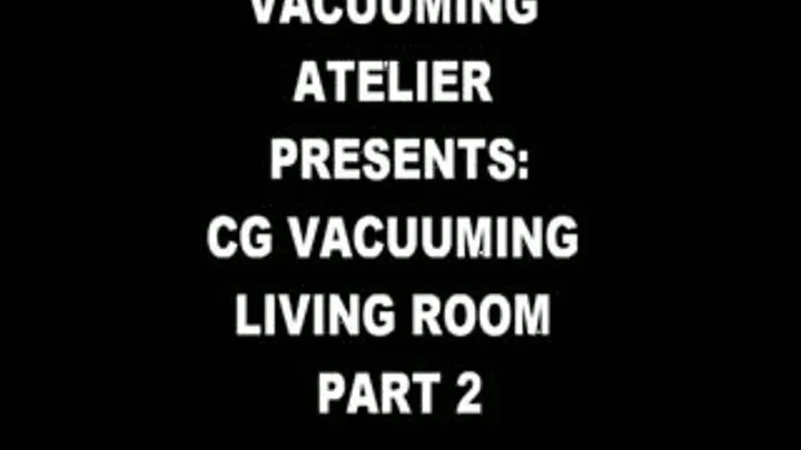 CG VACUUMING LIVING ROOM PART 2