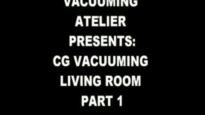 CG VACUUMING LIVING ROOM PART 1