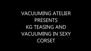 KG TEASING AND VACUUMING IN SEXY CORSET