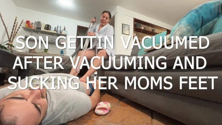 Getting vacuumed after vacuuming and sucking her STEP moms feet