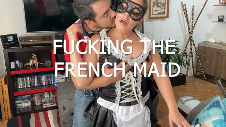 FUCKING THE FRENCH MAID