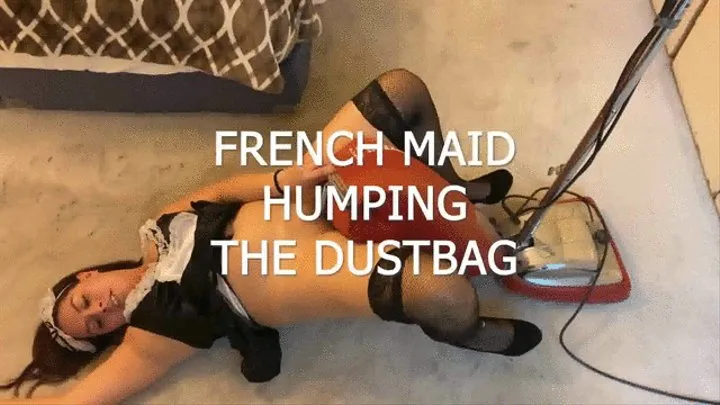 FRENCH MAID HUMPING THE DUSTBAG