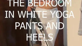 KG VACUUMING THE BEDROOM IN WHITE YOGA PANTS AND HEELS