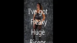 I've got Freaky Huge Biceps