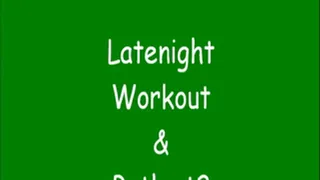 LateNight Workout & Bath pt.2