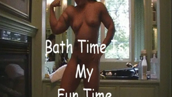 Bath Time Is My Fun Time