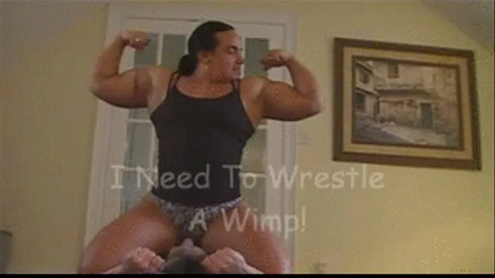 i need to wrestle a wimp