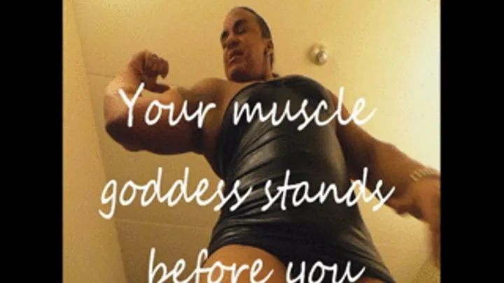 your muscle goddess stands before you