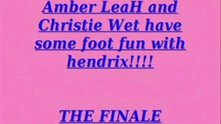 AmbeRLeaH and Christie Wett FOOT Play with Hendrix. PART 3