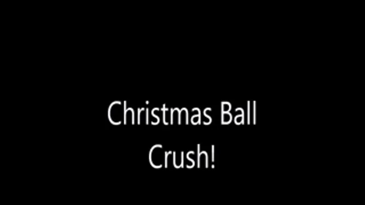 Christmas Ball Cruch!