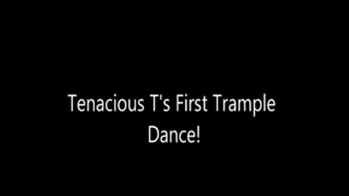 Tenacious Ts First Trample Dance