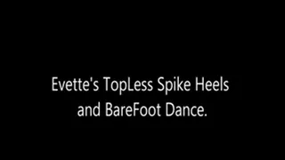 Evette's Topless Spike Heels and Barefoot Dance