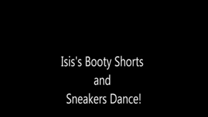 Isis Cut off shorts and Sneakers Trample Dance!