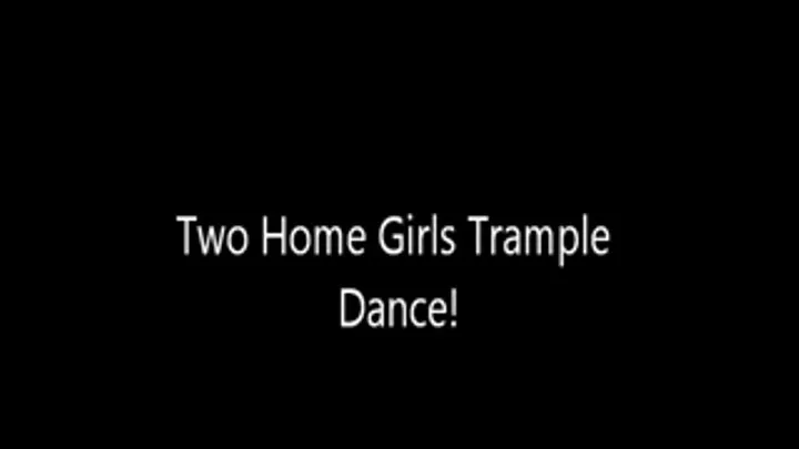 Two Home Girls Trample Dance!