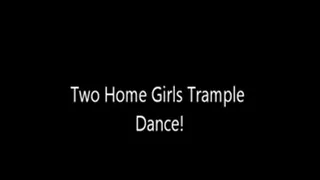 Two Home Girls Trample Dance!