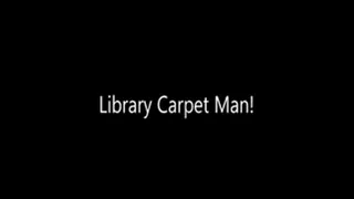 Library Carpet Man STOMP!