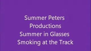 Summer in Glasses Smoking at the Track