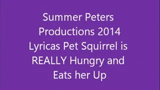 Lyricas Pet Squirrel Is REALLY Hungry and EATS Her Up!!