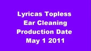 Lyricas topless ear cleaning