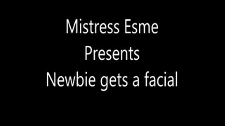 Newbie gets a facial