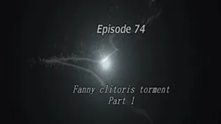 Episode74 Fanny clit torment part 1