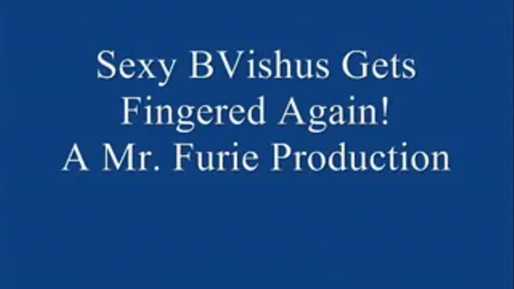 Sexy BVishus Get's Fingered Again!