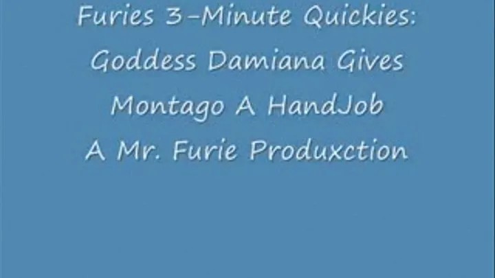 Furies 3-Minute Quickies-Damiana Gives Montago a HandJob