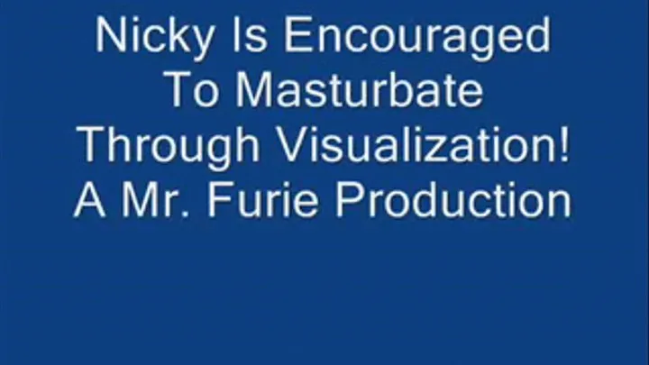 Nicky is Encouraged to Masturbate Through Visualization!