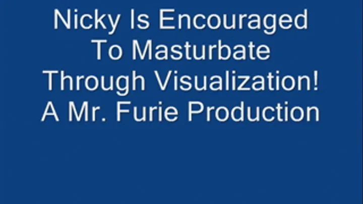 Nicky is Encouraged to Masturbate Through Visualization