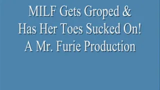 Hot MILF Gets Groped & Has Her Toes Sucked!